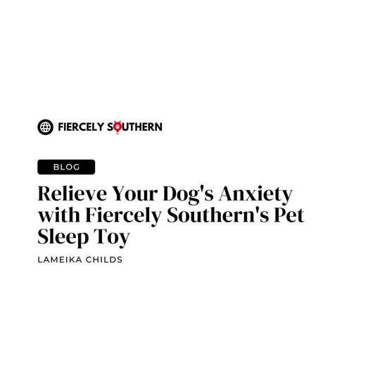 Relieve Your Dog's Anxiety with Fiercely Southern's Pet Sleep Toy - Fiercely Southern